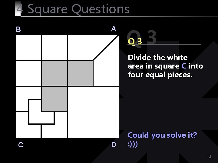 4 Square Questions B A Q Q 3 3 Divide the white area in