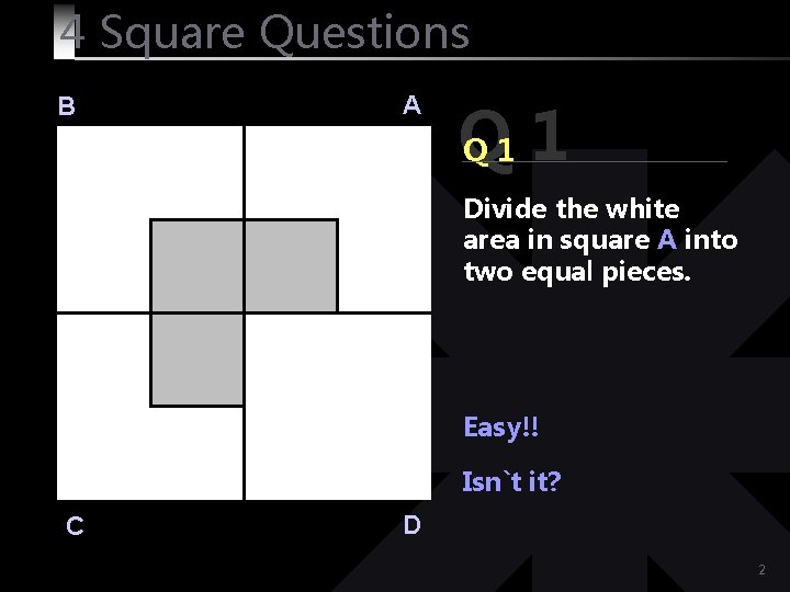 4 Square Questions B A Q Q 1 1 Divide the white area in