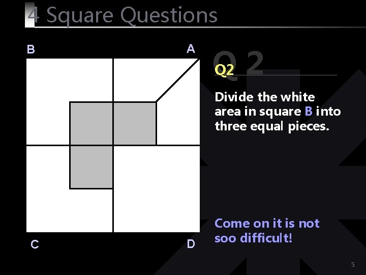 4 Square Questions B A Q Q 2 2 Divide the white area in