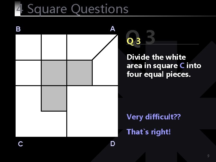 4 Square Questions B A Q Q 3 3 Divide the white area in