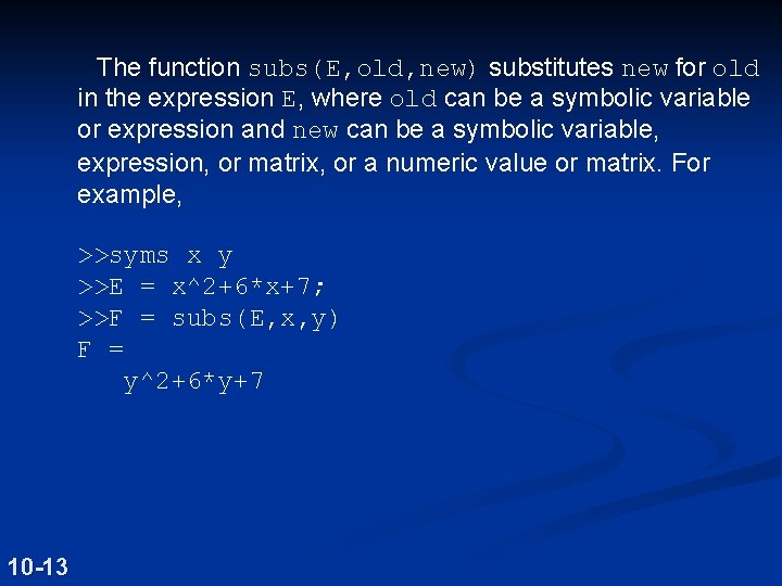 The function subs(E, old, new) substitutes new for old in the expression E, where