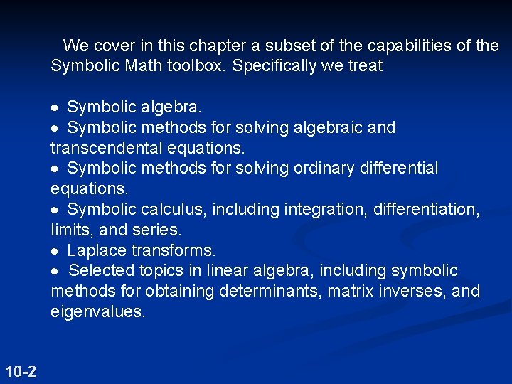 We cover in this chapter a subset of the capabilities of the Symbolic Math