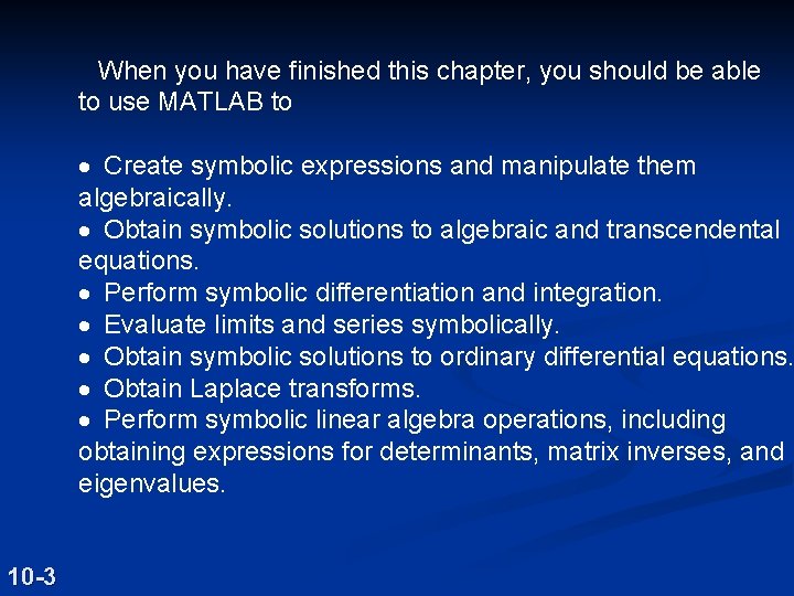 When you have finished this chapter, you should be able to use MATLAB to