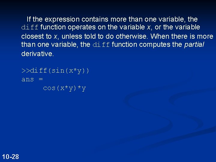 If the expression contains more than one variable, the diff function operates on the
