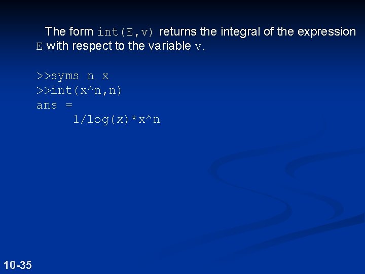 The form int(E, v) returns the integral of the expression E with respect to