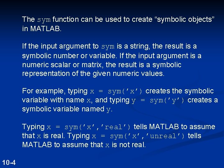 The sym function can be used to create “symbolic objects” in MATLAB. If the