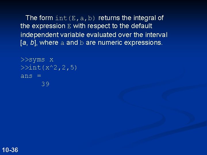 The form int(E, a, b) returns the integral of the expression E with respect