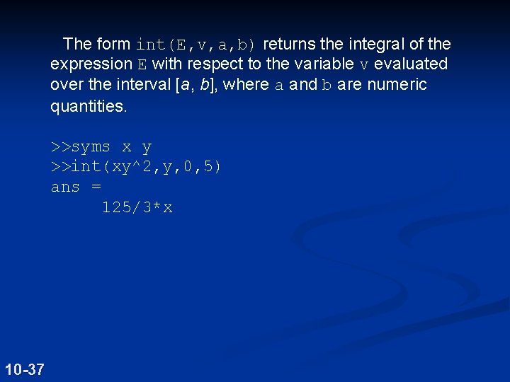 The form int(E, v, a, b) returns the integral of the expression E with