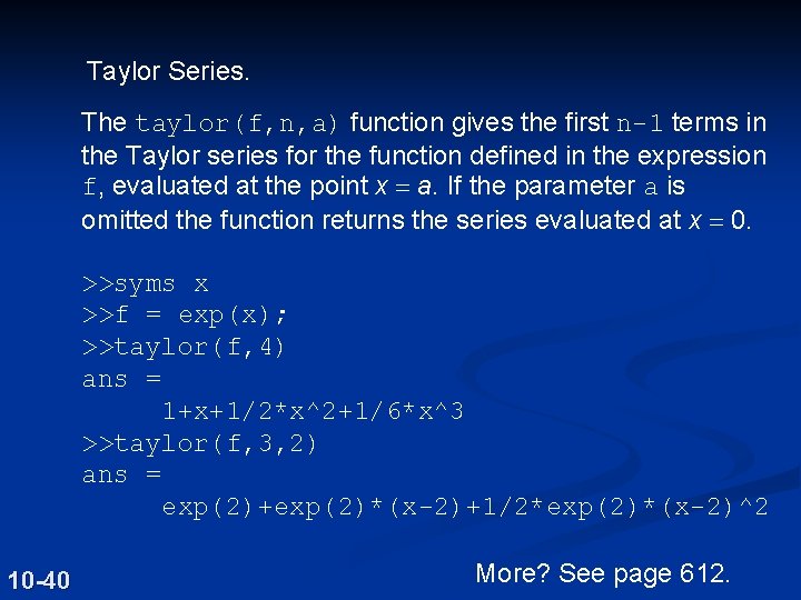 Taylor Series. The taylor(f, n, a) function gives the first n-1 terms in the