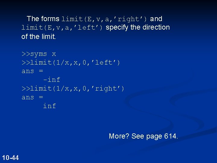 The forms limit(E, v, a, ’right’) and limit(E, v, a, ’left’) specify the direction