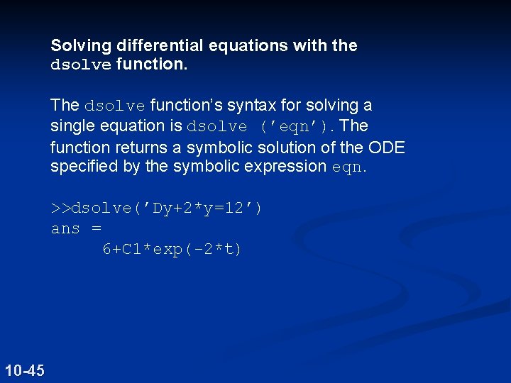Solving differential equations with the dsolve function. The dsolve function’s syntax for solving a