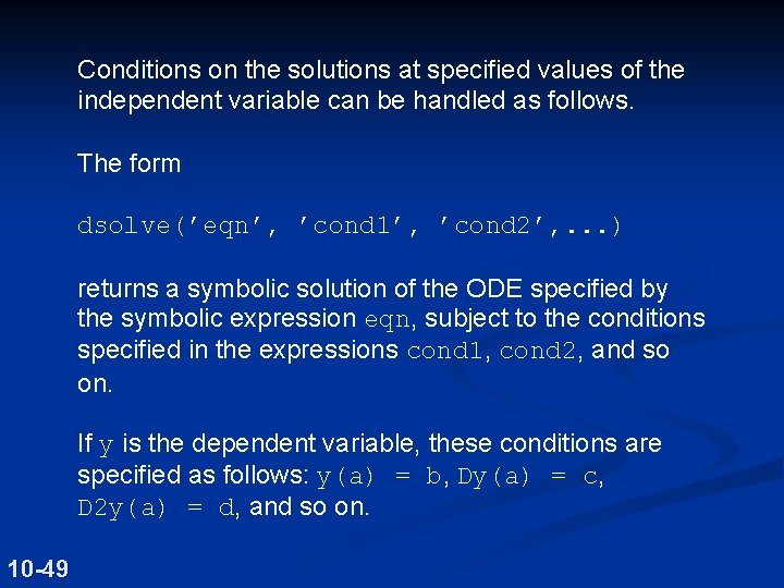 Conditions on the solutions at specified values of the independent variable can be handled