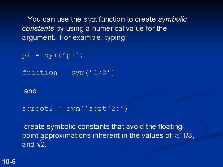 You can use the sym function to create symbolic constants by using a numerical