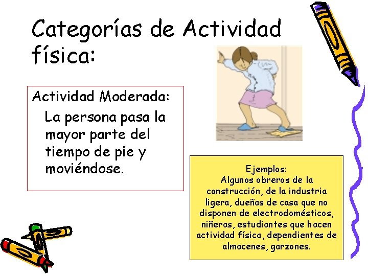 Categorías de Actividad física: Actividad Moderada: La persona pasa la mayor parte del tiempo