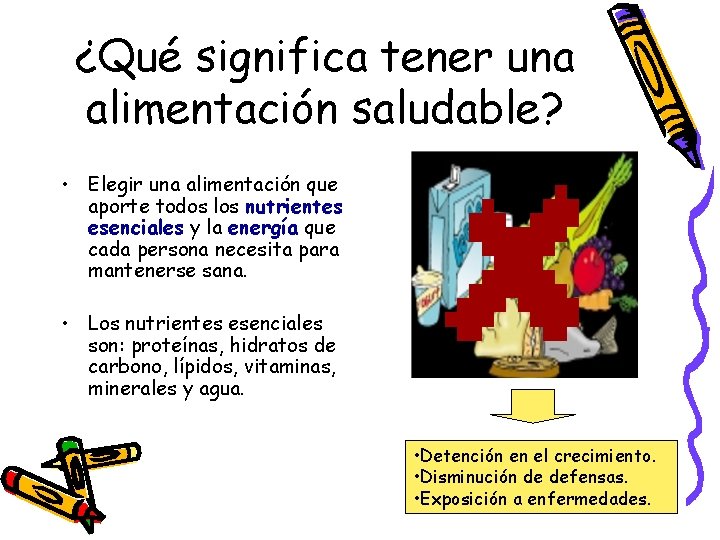 ¿Qué significa tener una alimentación saludable? • Elegir una alimentación que aporte todos los