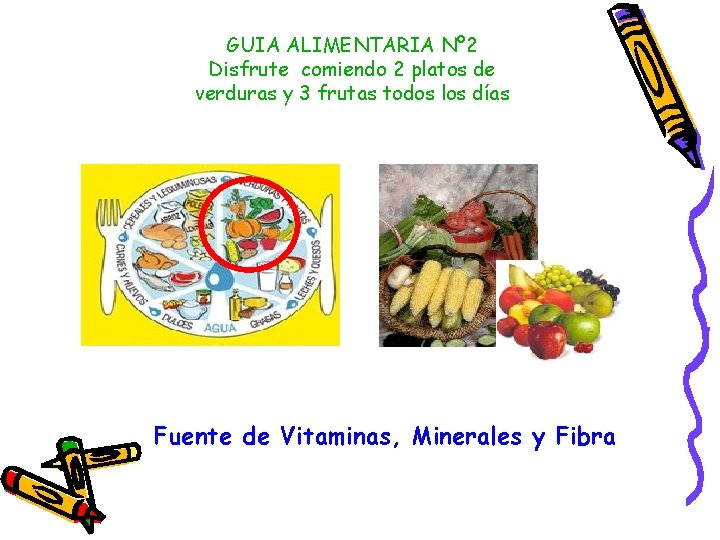 GUIA ALIMENTARIA Nº 2 Disfrute comiendo 2 platos de verduras y 3 frutas todos