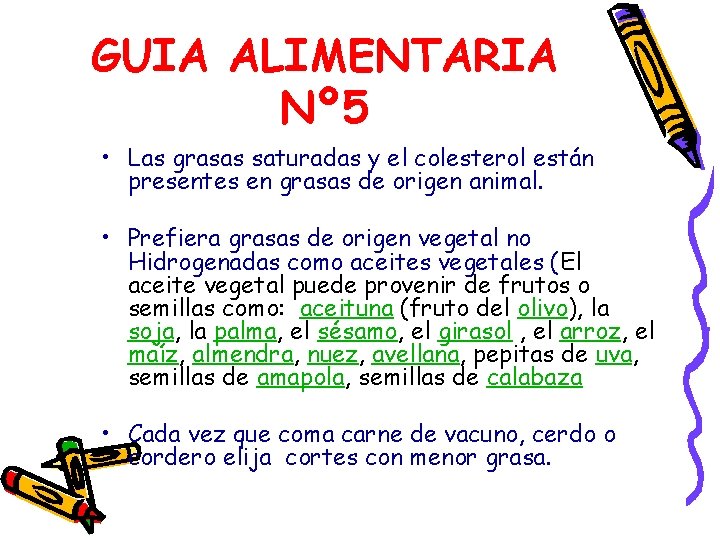 GUIA ALIMENTARIA Nº 5 • Las grasas saturadas y el colesterol están presentes en