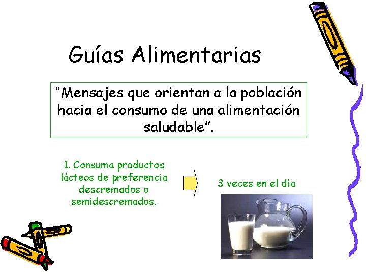 Guías Alimentarias “Mensajes que orientan a la población hacia el consumo de una alimentación