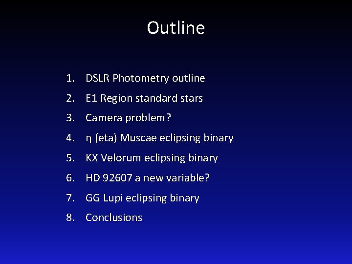 Outline 1. DSLR Photometry outline 2. E 1 Region standard stars 3. Camera problem?