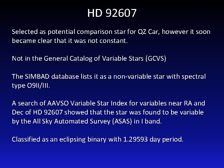 HD 92607 Selected as potential comparison star for QZ Car, however it soon became