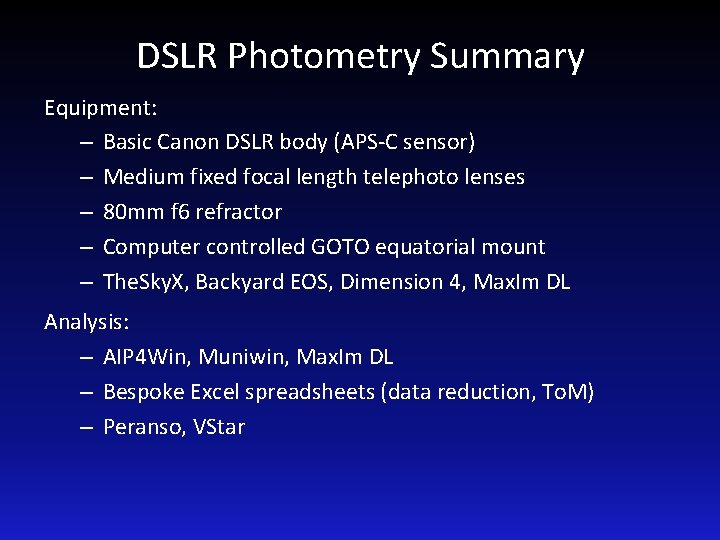 DSLR Photometry Summary Equipment: – Basic Canon DSLR body (APS-C sensor) – Medium fixed