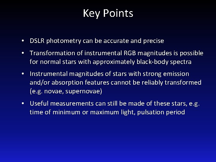 Key Points • DSLR photometry can be accurate and precise • Transformation of instrumental