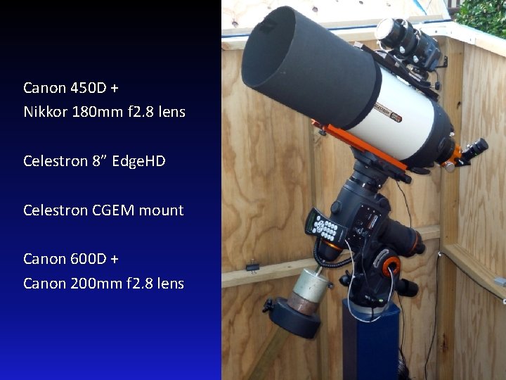 Canon 450 D + Nikkor 180 mm f 2. 8 lens Celestron 8” Edge.