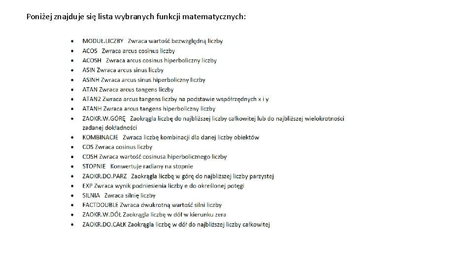 Poniżej znajduje się lista wybranych funkcji matematycznych: 