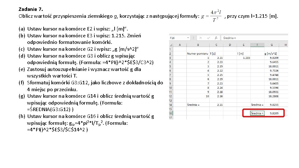 Zadanie 7. Oblicz wartość przyspieszenia ziemskiego g, korzystając z następującej formuły: (a) Ustaw kursor