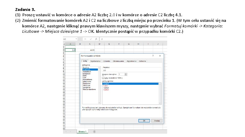 Zadanie 3. (1) Proszę wstawić w komórce o adresie A 2 liczbę 2. 0