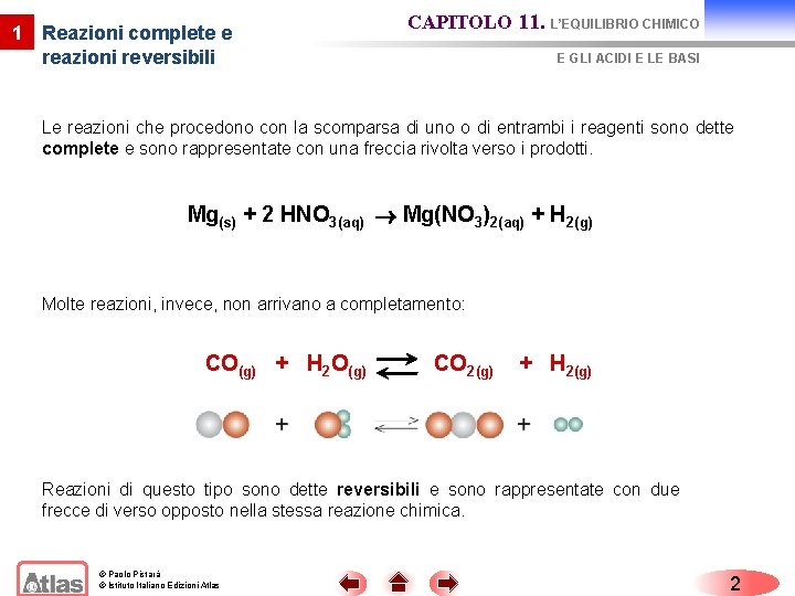 1 Reazioni complete e reazioni reversibili CAPITOLO 11. L’EQUILIBRIO CHIMICO E GLI ACIDI E