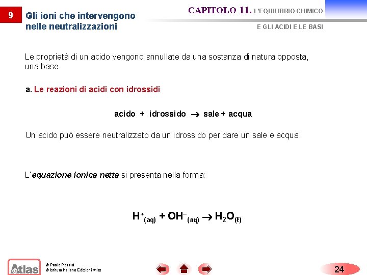 9 Gli ioni che intervengono nelle neutralizzazioni CAPITOLO 11. L’EQUILIBRIO CHIMICO E GLI ACIDI