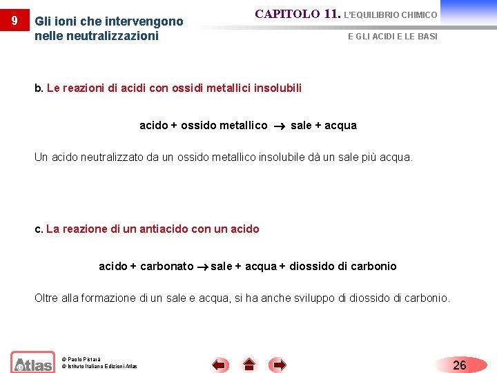 9 Gli ioni che intervengono nelle neutralizzazioni CAPITOLO 11. L’EQUILIBRIO CHIMICO E GLI ACIDI