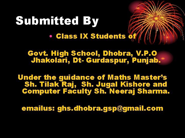 Submitted By • Class IX Students of Govt. High School, Dhobra, V. P. O