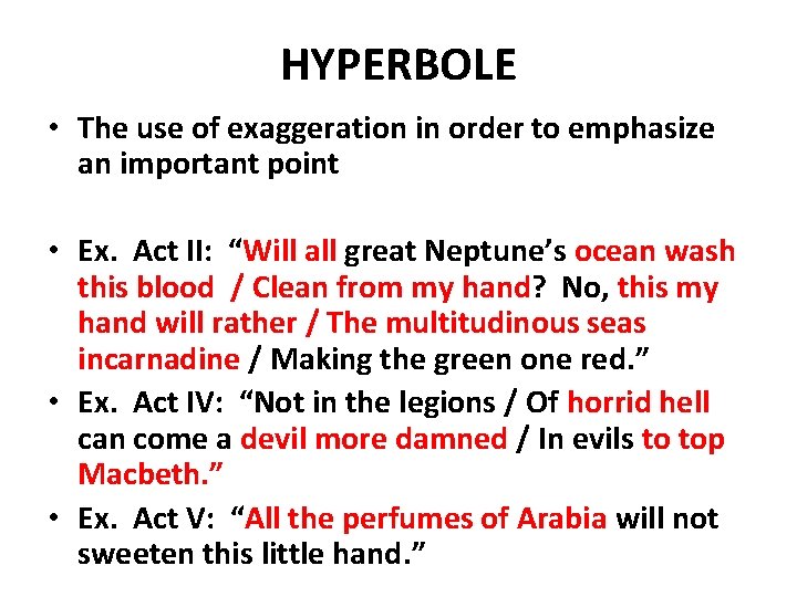HYPERBOLE • The use of exaggeration in order to emphasize an important point •