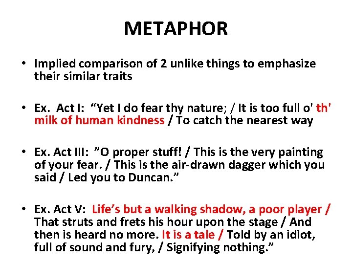 METAPHOR • Implied comparison of 2 unlike things to emphasize their similar traits •