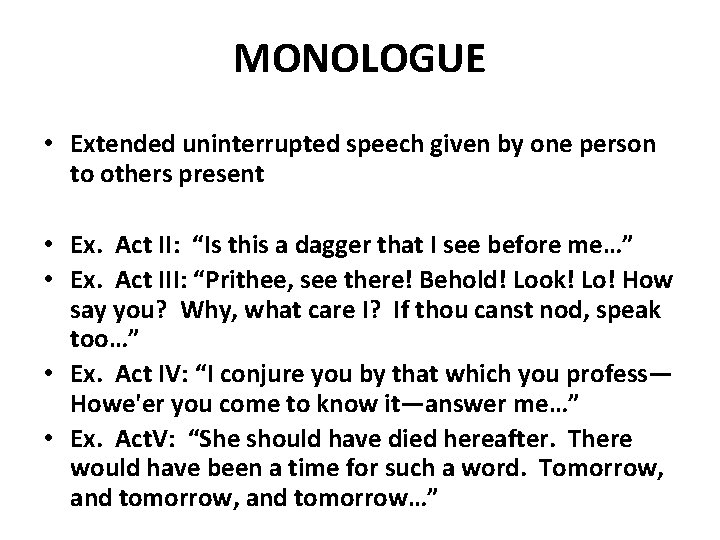MONOLOGUE • Extended uninterrupted speech given by one person to others present • Ex. MONOLOGUE • Extended uninterrupted speech given by one person to others present • Ex.