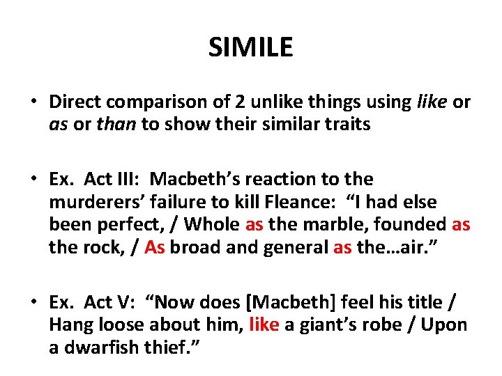 SIMILE • Direct comparison of 2 unlike things using like or as or than