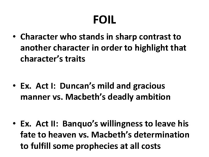 FOIL • Character who stands in sharp contrast to another character in order to FOIL • Character who stands in sharp contrast to another character in order to