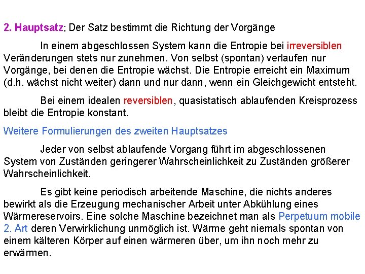 2. Hauptsatz; Der Satz bestimmt die Richtung der Vorgänge In einem abgeschlossen System kann