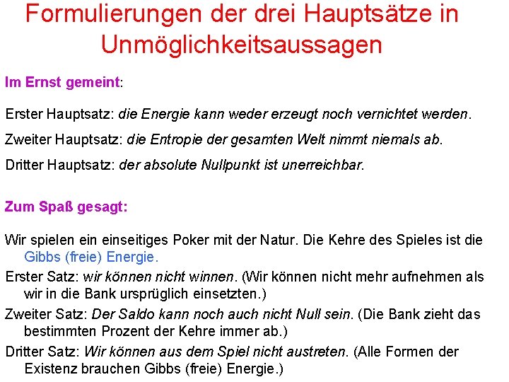 Formulierungen der drei Hauptsätze in Unmöglichkeitsaussagen Im Ernst gemeint: Erster Hauptsatz: die Energie kann