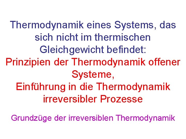 Thermodynamik eines Systems, das sich nicht im thermischen Gleichgewicht befindet: Prinzipien der Thermodynamik offener