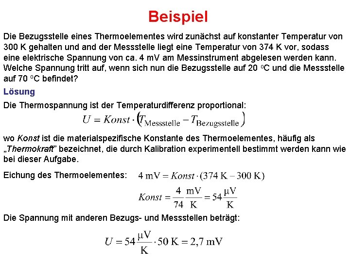 Beispiel Die Bezugsstelle eines Thermoelementes wird zunächst auf konstanter Temperatur von 300 K gehalten
