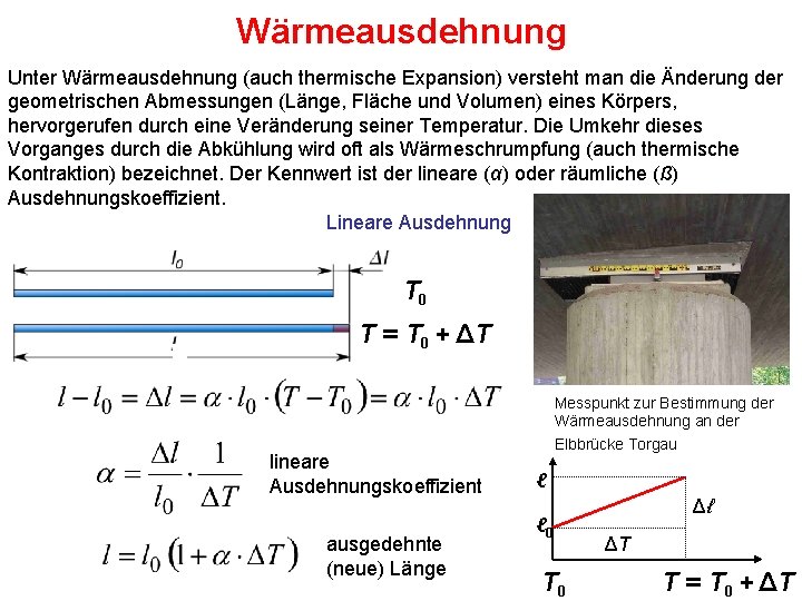 Wärmeausdehnung Unter Wärmeausdehnung (auch thermische Expansion) versteht man die Änderung der geometrischen Abmessungen (Länge,