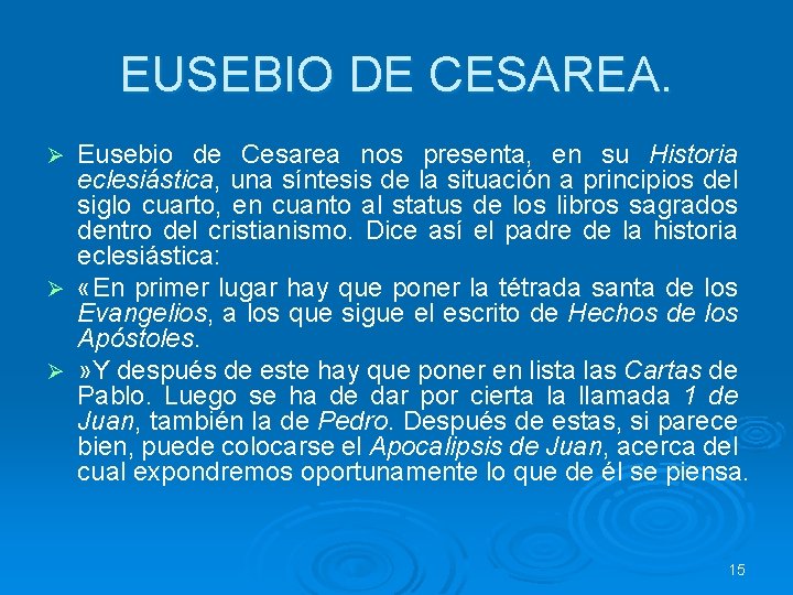 EUSEBIO DE CESAREA. Eusebio de Cesarea nos presenta, en su Historia eclesiástica, una síntesis
