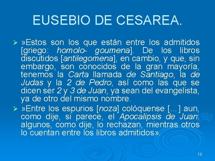 EUSEBIO DE CESAREA. » Estos son los que están entre los admitidos [griego: homolo-