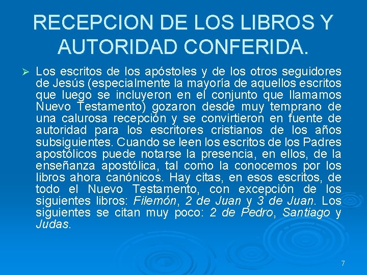 RECEPCION DE LOS LIBROS Y AUTORIDAD CONFERIDA. Ø Los escritos de los apóstoles y