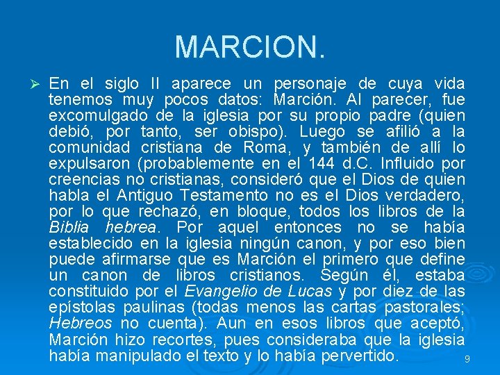 MARCION. Ø En el siglo II aparece un personaje de cuya vida tenemos muy