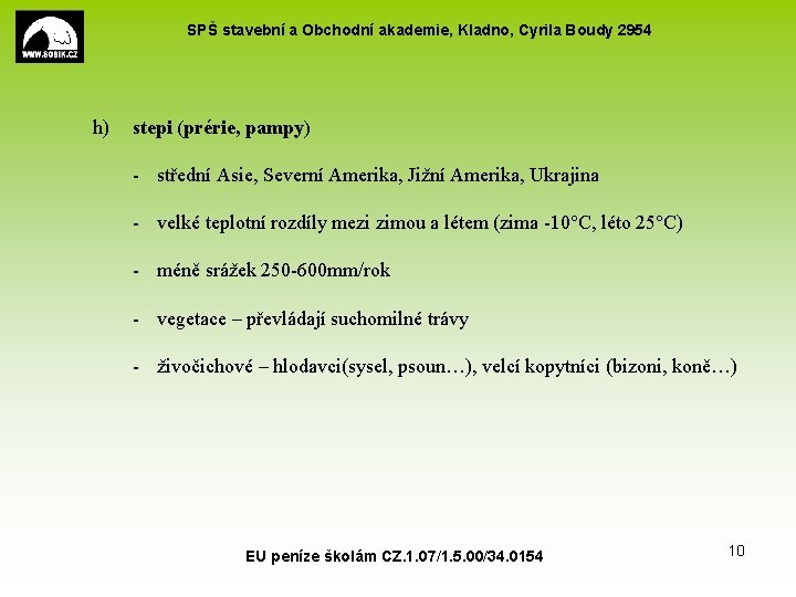 SPŠ stavební a Obchodní akademie, Kladno, Cyrila Boudy 2954 h) stepi (prérie, pampy) - SPŠ stavební a Obchodní akademie, Kladno, Cyrila Boudy 2954 h) stepi (prérie, pampy) -