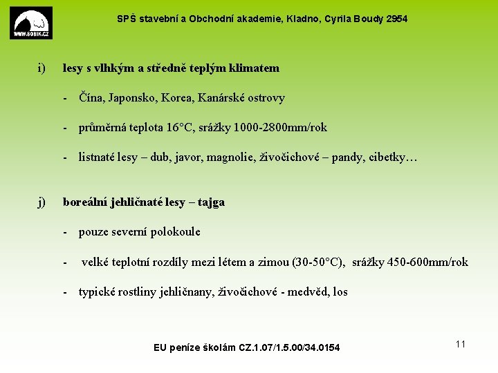 SPŠ stavební a Obchodní akademie, Kladno, Cyrila Boudy 2954 i) lesy s vlhkým a SPŠ stavební a Obchodní akademie, Kladno, Cyrila Boudy 2954 i) lesy s vlhkým a